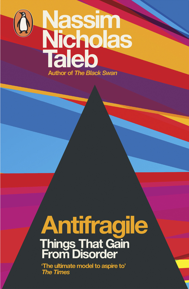 Antifragile: Things That Gain From Disorder by Nassim Nicholas Taleb